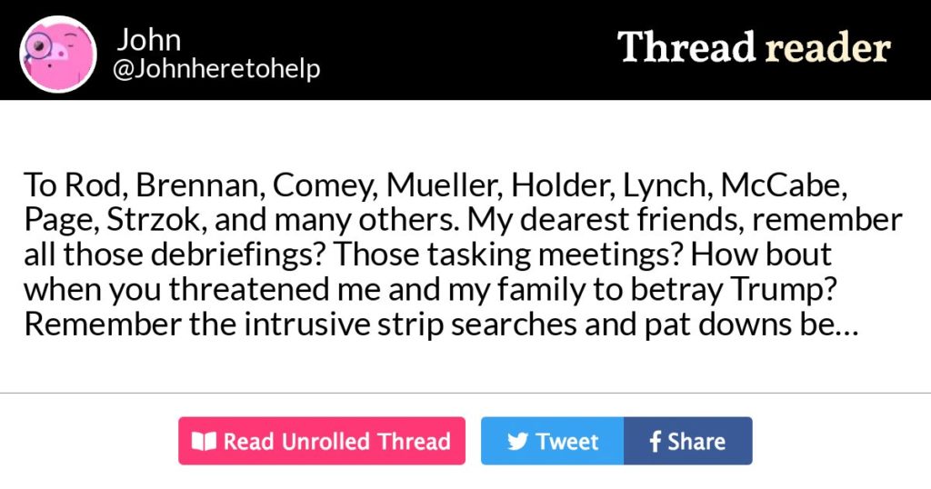 To Rod, Brennan, Comey, Mueller, Holder, Lynch, McCabe, Page, Strzok, and many others.