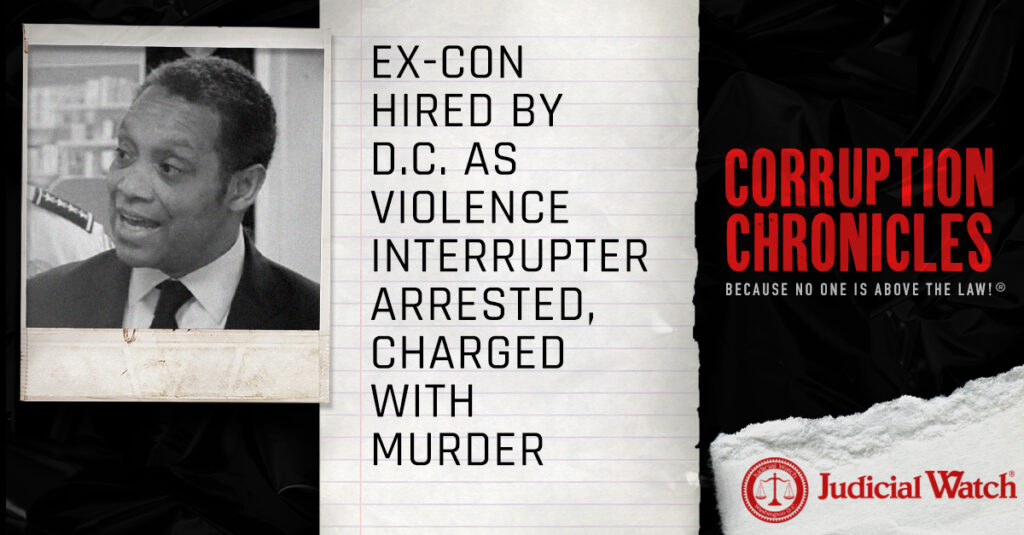 Ex-Con Hired by D.C. as Violence Interrupter Arrested, Charged with Murder