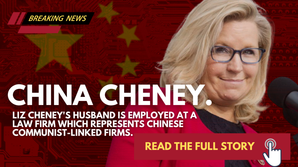 REVEALED: Liz Cheney’s Husband Works For Chinese Communist Party-Linked Law Firm.