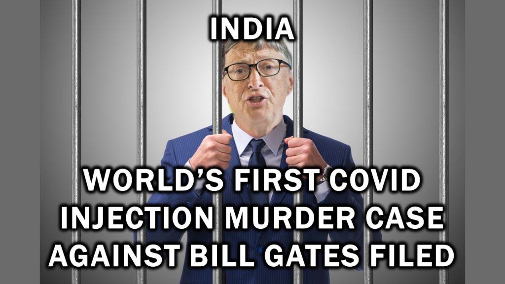 World’s first Covid Injection Murder Case against Bill Gates filed in India