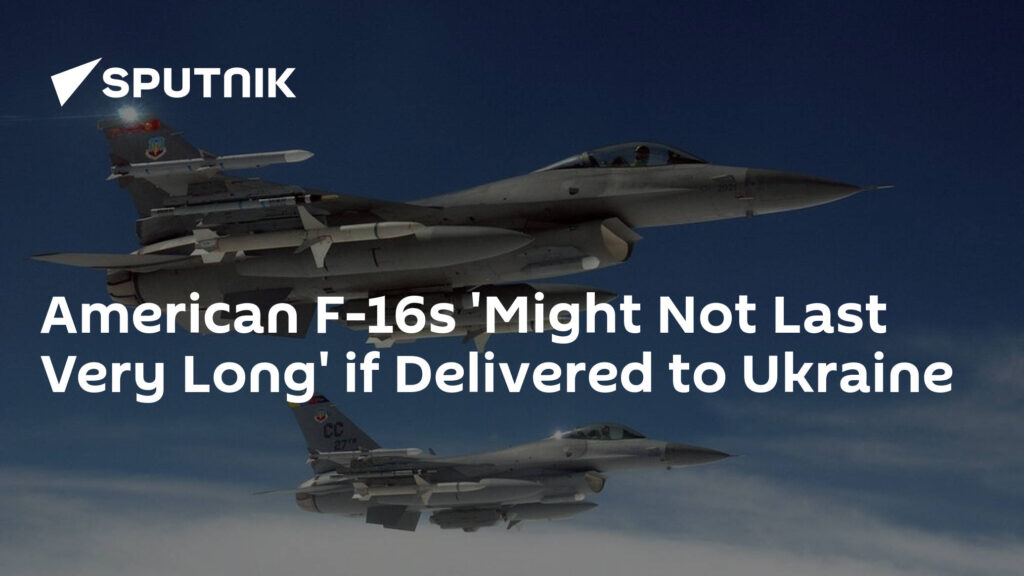 American F-16s 'Might Not Last Very Long' if Delivered to Ukraine
