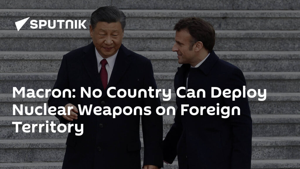 Macron: No Country Can Deploy Nuclear Weapons on Foreign Territory
