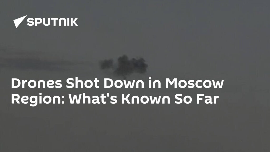Drones Shot Down in Moscow Region: What's Known So Far