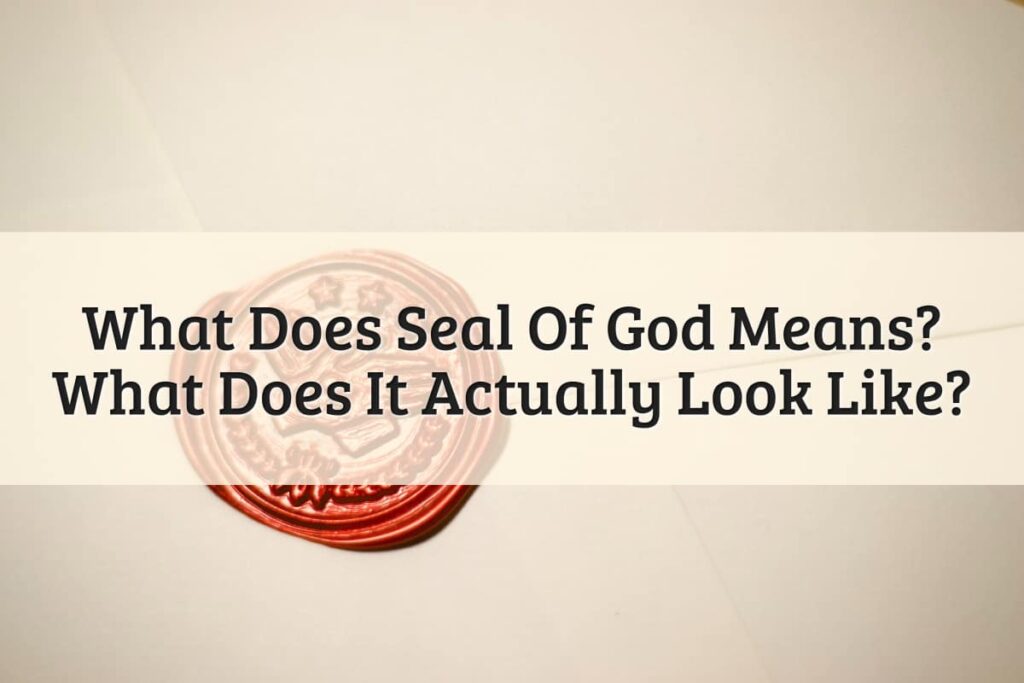 What Does Seal Of God Means? What Does It Actually Look Like?