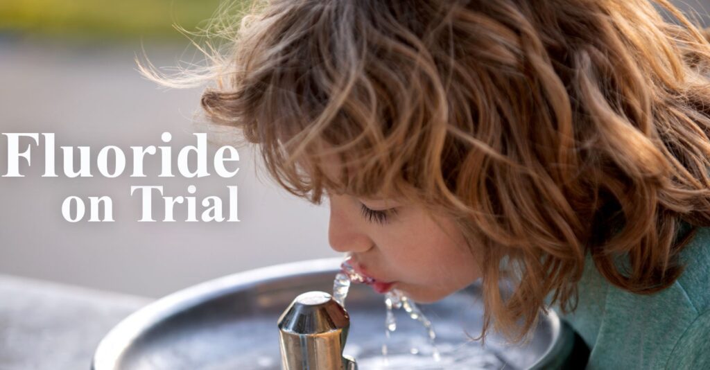 EPA’s Final Witnesses Concede Fluoride’s Harm, Admit to Flaws in Key Study as Trial Closes