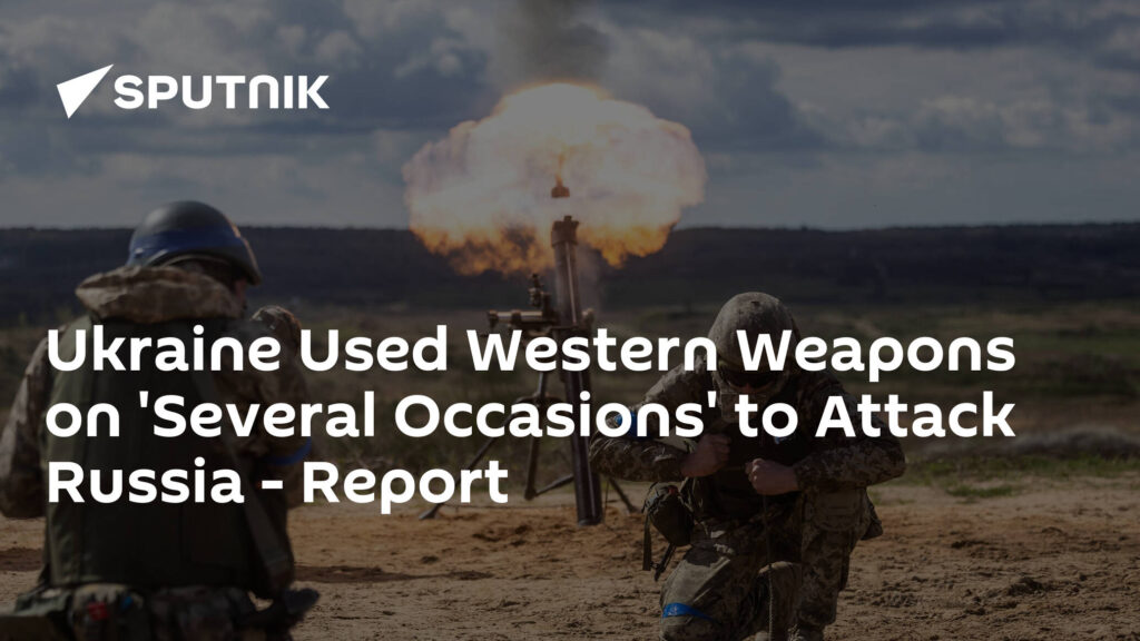 Ukraine Used Western Weapons on 'Several Occasions' to Attack Russia - Report