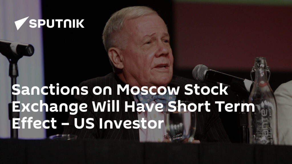 Sanctions on Moscow Stock Exchange Will Have Short Term Effect – US Investor