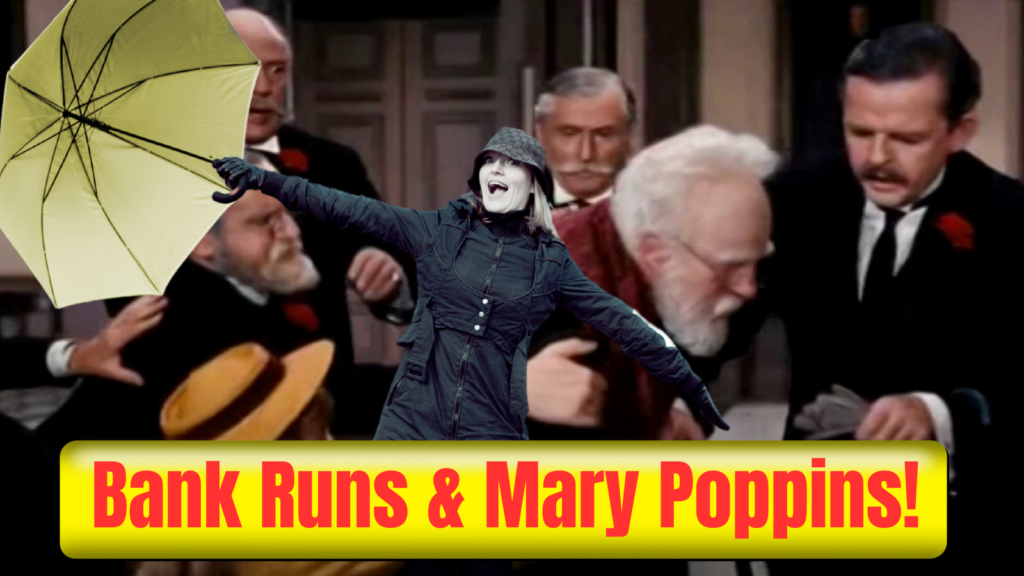 Bank Runs, Featuring Mary Poppins! Let Me Explain…