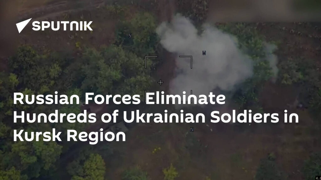 Russian Forces Eliminate Hundreds of Ukrainian Soldiers in Kursk Region