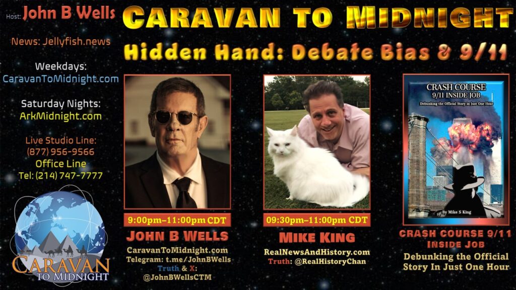 11 September 2024: Caravan to Midnight - Hidden Hand: Debate Bias & 9/11