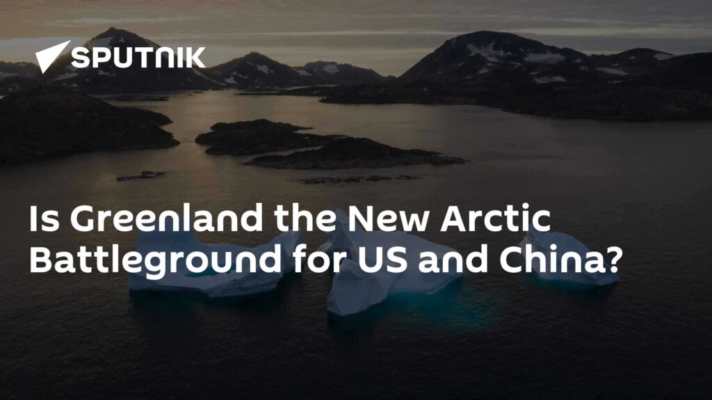 Is Greenland the New Arctic Battleground for US and China?