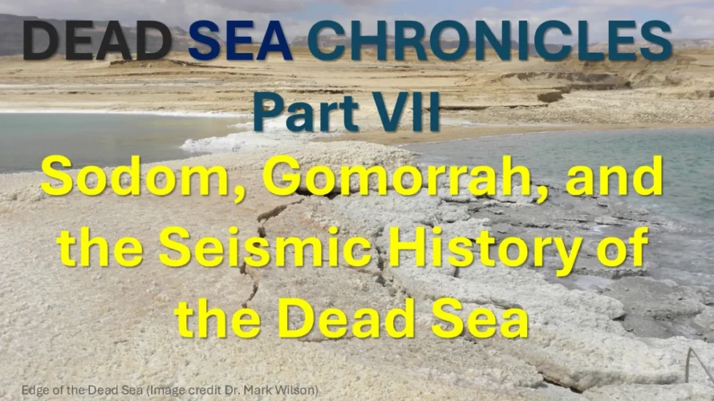 Dead Sea Chronicles Part VII: Sodom, Gomorrah, and the Seismic History of the Dead Sea