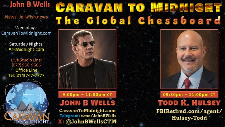 Promotional graphic for Caravan to Midnight Episode 2747 titled “The Global Chessboard,” featuring host John B. Wells and guest Todd K. Hulsey, with show times, contact details, and a space-themed background.