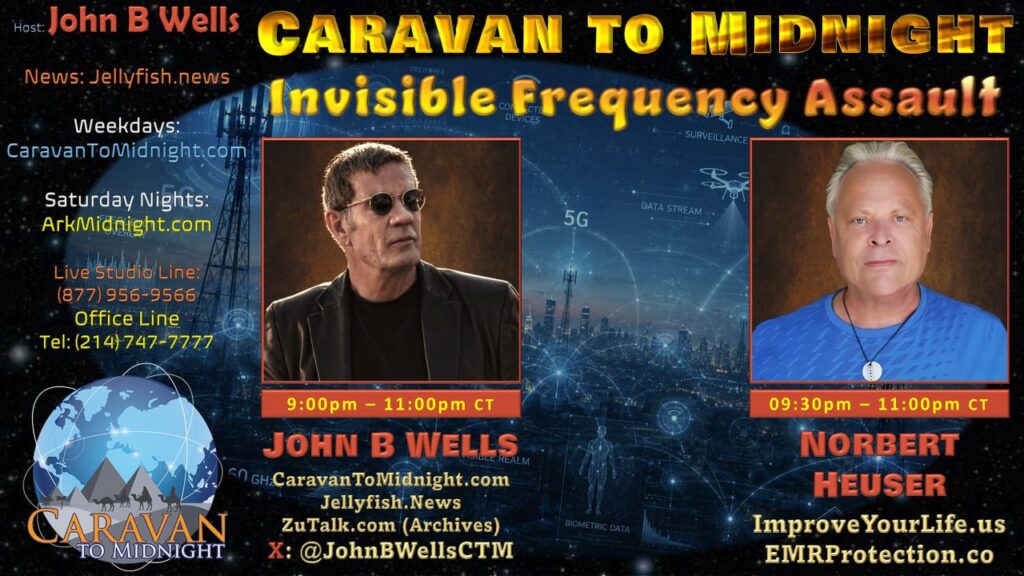 Promotional graphic for “Caravan to Midnight” episode “Invisible Frequency Assault” featuring host John B. Wells and guest Norbert Heuser against a futuristic blue-toned background with 5G towers, digital network overlays, and surveillance-themed graphics. John B. Wells appears on the left in sunglasses and a black jacket, while Norbert Heuser appears on the right in a blue shirt. The graphic includes show times, website links, and Caravan to Midnight branding with a globe and pyramid logo in the lower-left corner.
